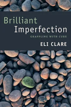 Brilliant Imperfection - Eli Clare