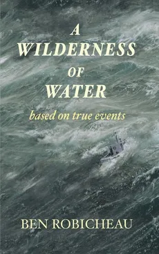 A Wilderness of Water - Ben Robicheau