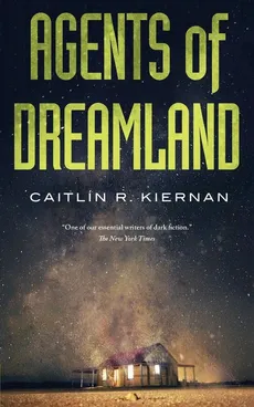 Agents of Dreamland - Caitlin R Kiernan