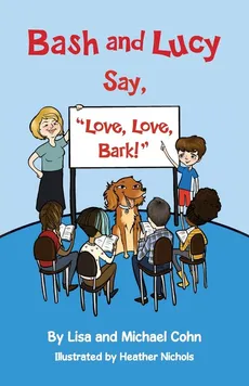 Bash and Lucy Say, "Love, Love, Bark!" - Lisa Cohn