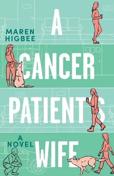 A Cancer Patient's Wife - Maren Higbee