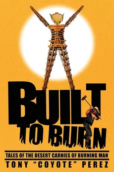 Built to Burn - Tony Coyote Perez