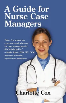 A Guide for Nurse Case Managers - Charlotte Cox