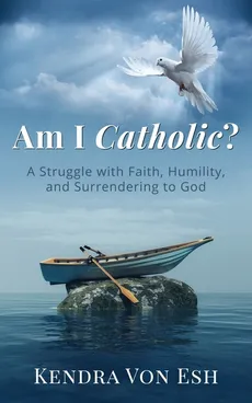 Am I Catholic? - Esh Kendra Von
