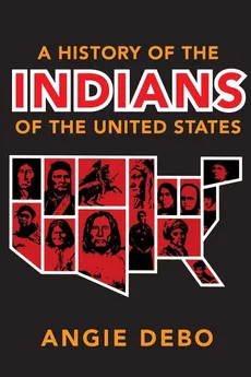 A History of the Indians of the United States - Angie Debo