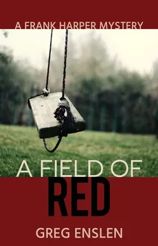 A Field of Red - Greg Enslen