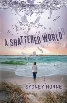A Shattered World - Sydney Horne