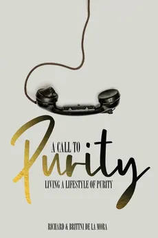 A Call to Purity - La Mora Richard and Brittni De