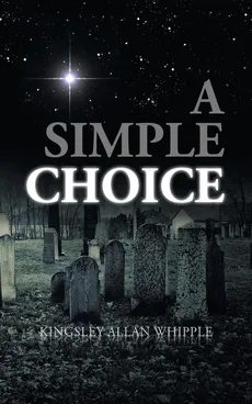 A Simple Choice - Kingsley Allan Whipple