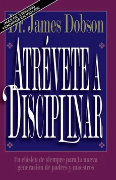 Atrévete a disciplinar (nueva edición) - James C. Dobson
