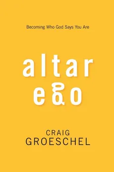 Altar Ego - Craig Groeschel
