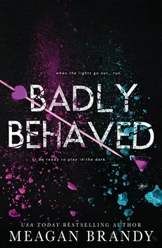 Badly Behaved - Brandy Meagan