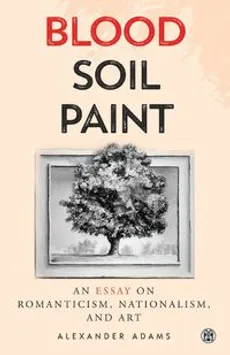 Blood, Soil, Paint - Imperium Press - Alexander Adams