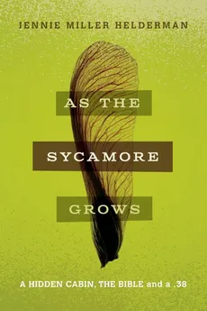 As the Sycamore Grows - Jennie  Miller Helderman