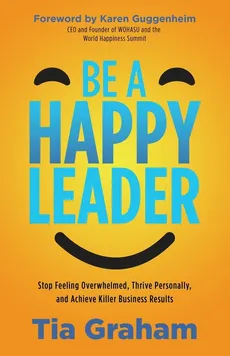 Be a Happy Leader - Tia Graham