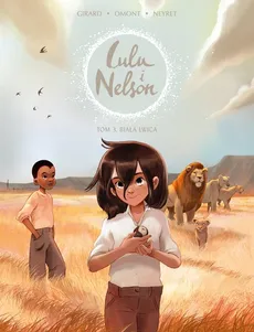 Lulu i Nelson Biała lwica Tom 3 - Charlotte Girard, Aurélie Neyret, Jean-Marie Omont