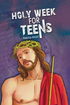 Holy Week for Teens - Meena Awad
