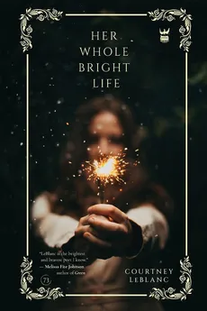 Her Whole Bright Life - Courtney LeBlanc