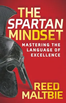 The Spartan Mindset - Reed Maltbie