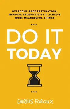 Do It Today - Darius Foroux