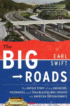 Big Roads, The - Earl Swift