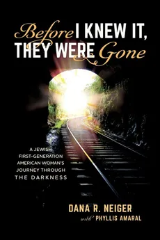 Before I Knew It, They Were Gone - Dana R. Neiger