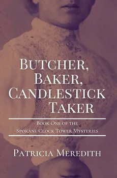 BUTCHER, BAKER, CANDLESTICK TAKER - Patricia Meredith