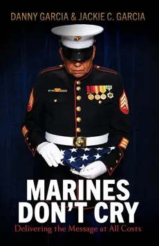 Marines Don't Cry - Danny Garcia
