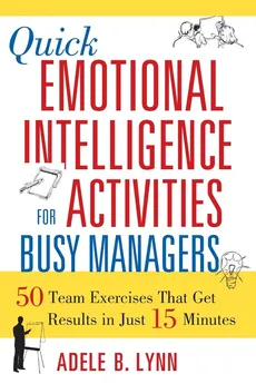 Quick Emotional Intelligence Activities for Busy Managers - Adele Lynn