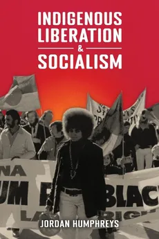 Indigenous Liberation & Socialism - Jordan Humphreys