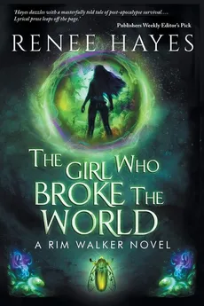 The Girl Who Broke the World - Renee Hayes