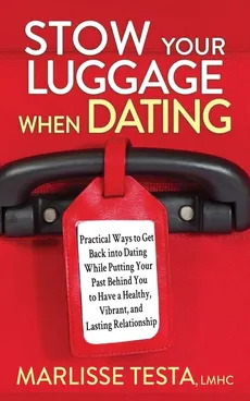 Stow Your Luggage When Dating - Marlisse Testa