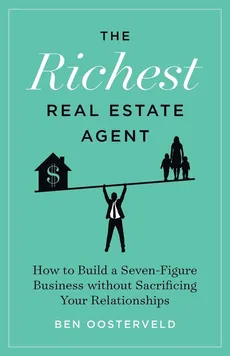 The Richest Real Estate Agent - Ben Oosterveld