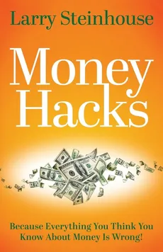 Money Hacks - Larry Steinhouse