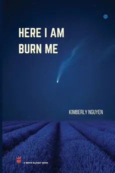 Here I Am Burn Me - Kimberly Nguyen