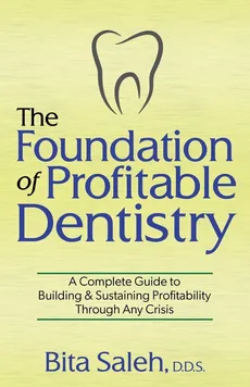 The Foundation of Profitable Dentistry - D.D.S. Bita Saleh