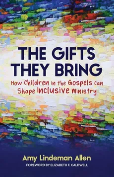 The Gifts They Bring - Amy Lindeman Allen