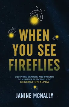 When You See Fireflies - Janine McNally
