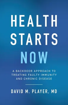 Health Starts Now - David M. Player