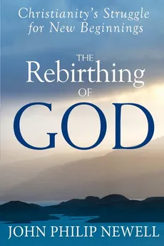 The Rebirthing of God - John Philip Newell