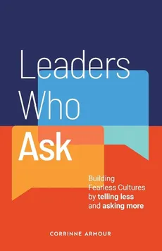 Leaders Who Ask - Corrinne Armour