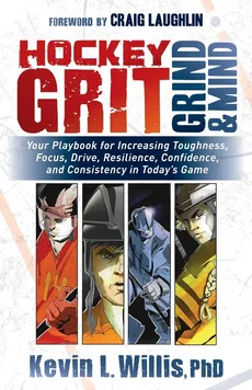 Hockey Grit, Grind, and Mind - PhD Kevin L. Willis