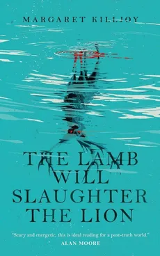 The Lamb Will Slaughter the Lion - Margaret Killjoy