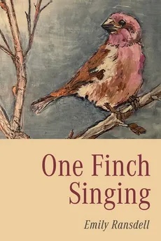 One Finch Singing - Emily Ransdell