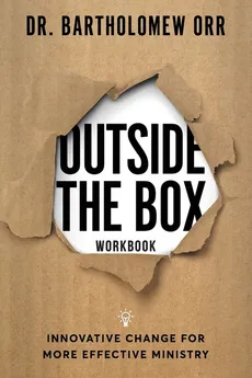 Outside the Box Workbook - Dr. Bartholomew Orr