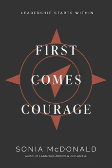 First Comes Courage - Sonia McDonald
