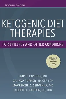 Ketogenic Diet Therapies for Epilepsy and Other Conditions, Seventh Edition - MACKENZIE C. CERVENKA