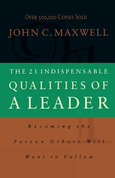 The 21 Indispensable Qualities of a Leader (International Edition) - John C. Maxwell