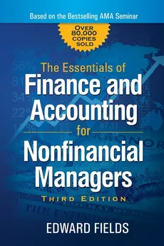The Essentials of Finance and Accounting for Nonfinancial Managers - Edward Fields