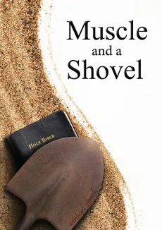 Muscle and a Shovel - Michael Shank